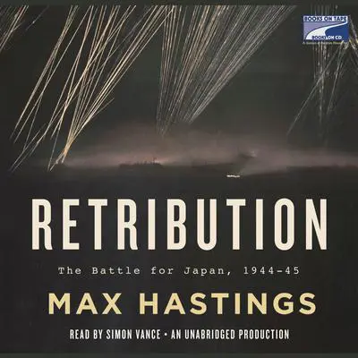 Retribution: The Battle for Japan, 1944-45 Audibook, by Max Hastings