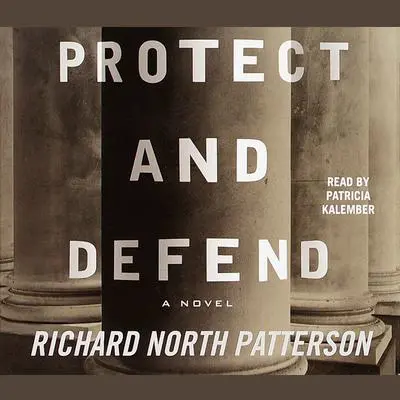 Protect and Defend Audibook, by Richard North Patterson