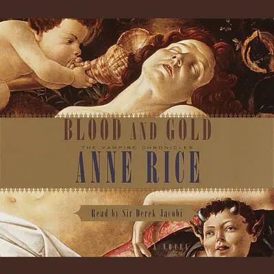 Blood and Gold Audibook, by Anne Rice