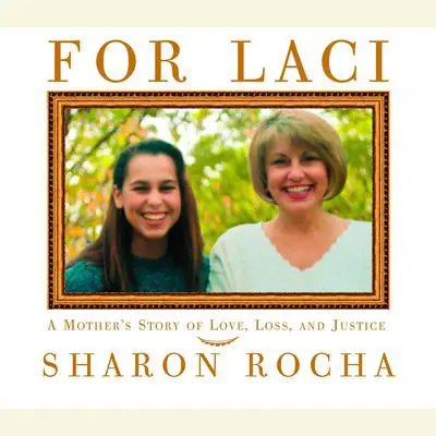 For Laci: A Mother's Story of Love, Loss, and Justice Audibook, by Sharon Rocha