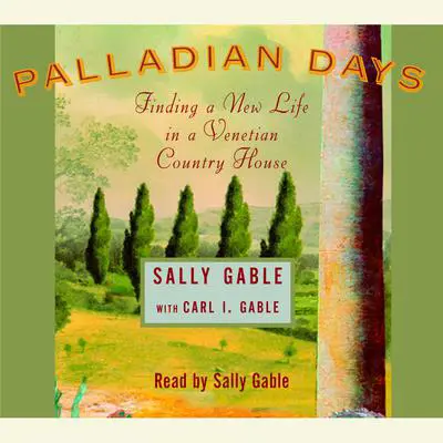 Palladian Days: Finding a New Life in a Venetian Country House Audibook, by Sally Gable