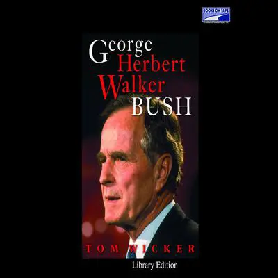 George Herbert Walker Bush Audibook, by Tom Wicker