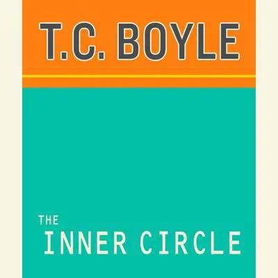 The Inner Circle Audibook, by T. Coraghessan Boyle