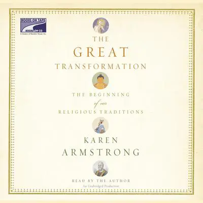 The Great Transformation: The Beginning of Our Religious Traditions Audibook, by Karen Armstrong