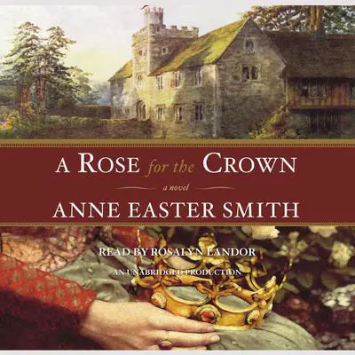 A Rose For The Crown Audibook, by Anne Easter Smith