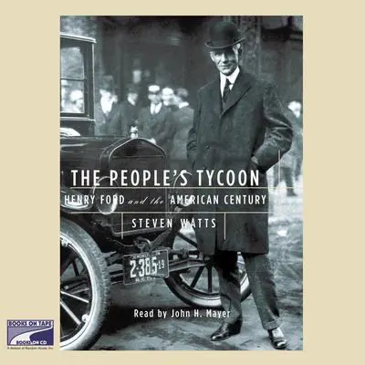The People's Tycoon: Henry Ford and the American Century Audibook, by Steven Watts