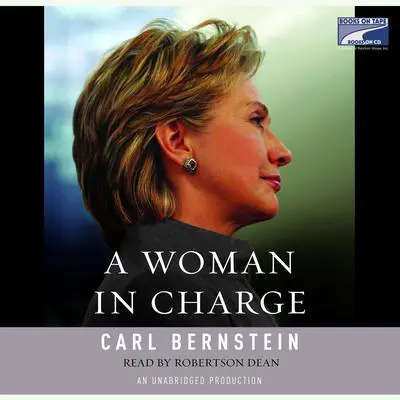A Woman in Charge: The Life of Hillary Rodham Clinton Audibook, by Carl Bernstein