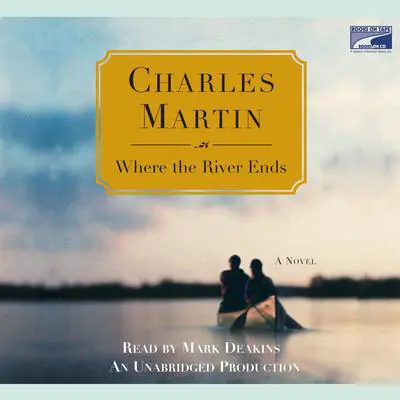 Where the River Ends Audibook, by Charles Martin