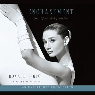 Enchantment: The Life of Audrey Hepburn Audibook, by Donald Spoto