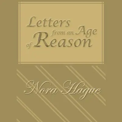 Letters From an Age of Reason: A Novel Audibook, by Nora Hague