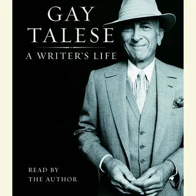 A Writer's Life Audibook, by Gay Talese