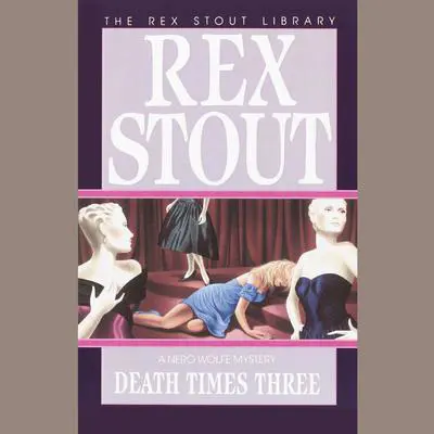 Death Times Three Audibook, by Rex Stout
