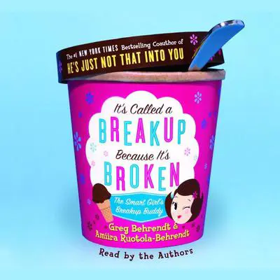 It's Called A Breakup Because It's Broken: The Smart Girl's Break-Up Buddy Audibook, by Greg Behrendt