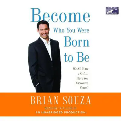 Become Who You Were Born to Be: We All Have a Gift. . . . Have You Discovered Yours? Audibook, by Brian Souza