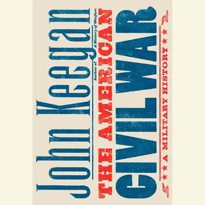 The American Civil War: A Military History Audibook, by John Keegan