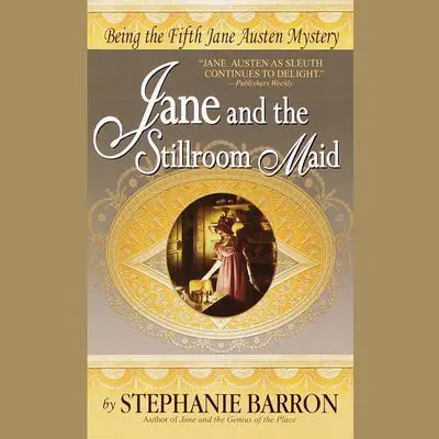 Jane and the Stillroom Maid: Being the Fifth Jane Austen Mystery Audibook, by Stephanie Barron