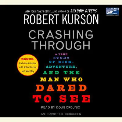 Crashing Through: The Extraordinary True Story of the Man Who Dared to See Audibook, by Robert Kurson
