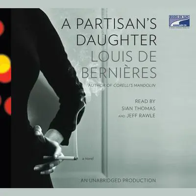 A Partisan's Daughter Audibook, by Louis de Bernières