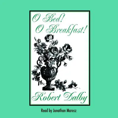 O Bed! O Breakfast! Audibook, by Robert Dalby