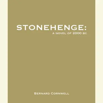 Stonehenge: A Novel of 2000 BC Audibook, by Bernard Cornwell