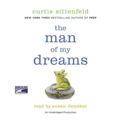The Man of My Dreams: A Novel Audibook, by Curtis Sittenfeld