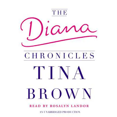 The Diana Chronicles Audibook, by Tina Brown