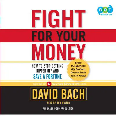 Fight For Your Money: How to Stop Getting Ripped Off and Save a Fortune Audibook, by David Bach