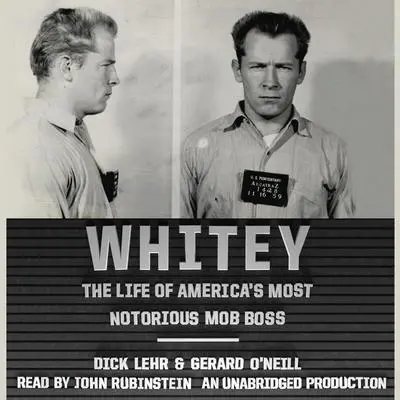 Whitey: The Life of America's Most Notorious Mob Boss Audibook, by Dick Lehr