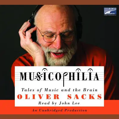 Musicophilia: Tales of Music and the Brain Audibook, by Oliver Sacks