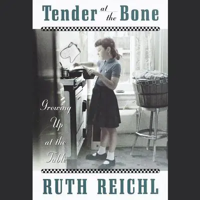 Tender at the Bone Audibook, by Ruth Reichl