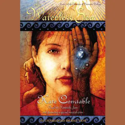 The Waterless Sea: Book 2 of the Chanters of Tremaris Trilogy Audibook, by Kate Constable