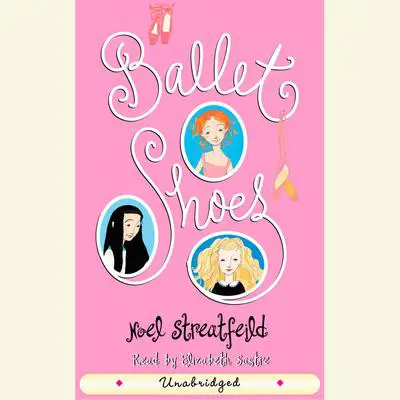 Ballet Shoes Audibook, by Noel Streatfeild