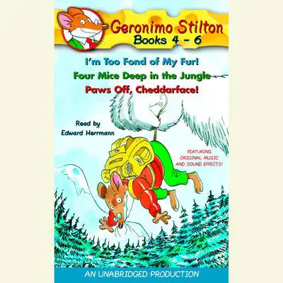 Geronimo Stilton: Books 4-6: #4: I'm Too Fond of My Fur; #5: Four Mice Deep in the Jungle; #6: Paws Off, Cheddarface! Audibook, by Geronimo Stilton