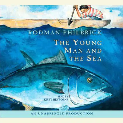 The Young Man and the Sea Audibook, by Rodman Philbrick