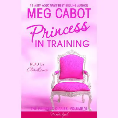 The Princess Diaries, Volume VI: Princess in Training Audibook, by Meg Cabot