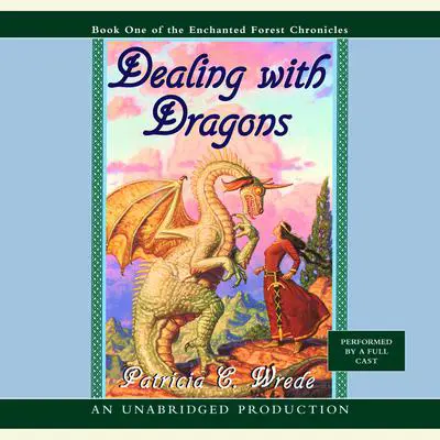 The Enchanted Forest Chronicles Book One: Dealing with Dragons Audibook, by Patricia C. Wrede