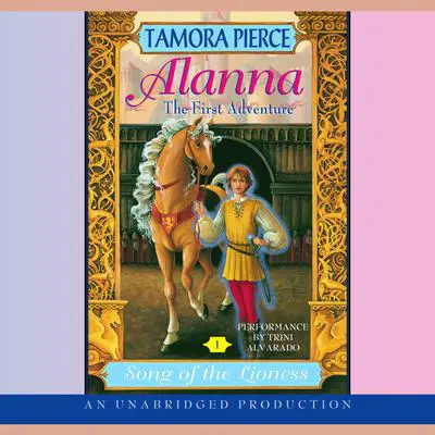 Alanna: The First Adventure: Song of the Lioness #1 Audibook, by Tamora Pierce