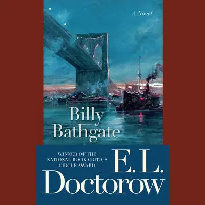 Billy Bathgate: A Novel Audibook, by E. L. Doctorow