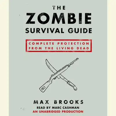 The Zombie Survival Guide: Complete Protection from the Living Dead Audibook, by Max Brooks