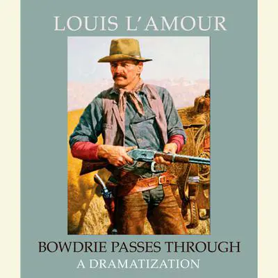 Bowdrie Passes Through Audibook, by Louis L’Amour