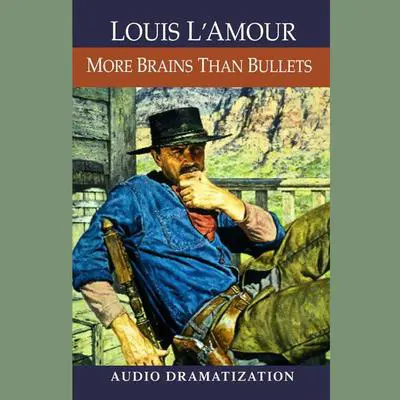 More Brains Than Bullets Audibook, by Louis L’Amour