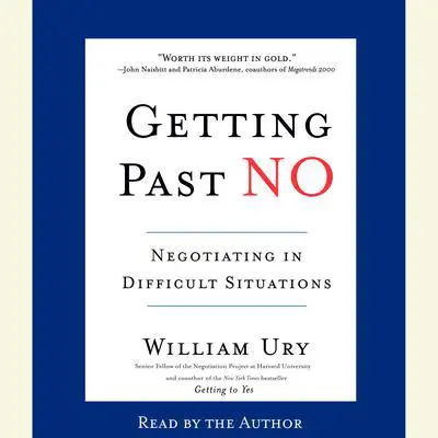 Getting Past No: Negotiating in Difficult Situations Audibook, by William Ury
