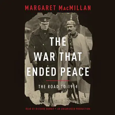 The War That Ended Peace: The Road to 1914 Audibook, by Margaret MacMillan
