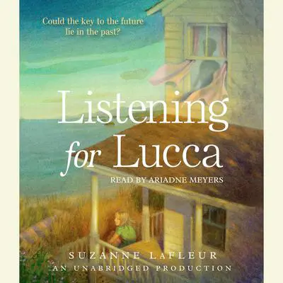 Listening for Lucca Audibook, by Suzanne LaFleur