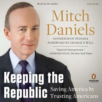 Keeping the Republic: Saving America by Trusting Americans Audibook, by Mitch Daniels