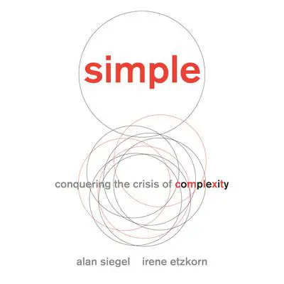 Simple: Conquering the Crisis of Complexity Audibook, by Alan Siegel