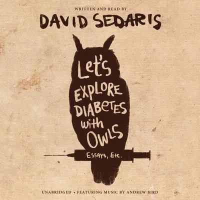 Let's Explore Diabetes with Owls Audibook, by David Sedaris