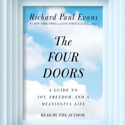 The Four Doors: A Guide to Joy, Freedom, and a Meaningful Life Audibook, by Richard Paul Evans