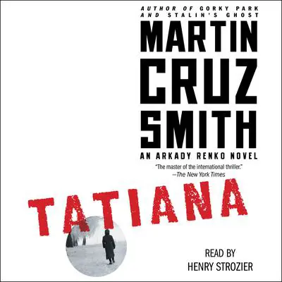 Tatiana: An Arkady Renko Novel Audibook, by Martin Cruz Smith