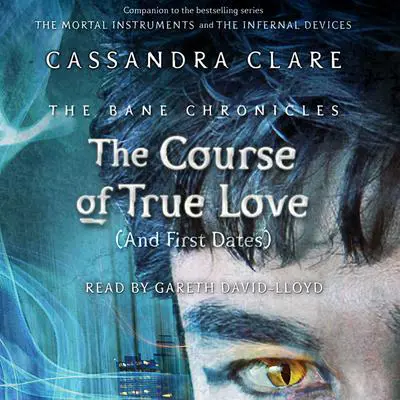 The Course of True Love: (And First Dates) Audibook, by Sarah Rees Brennan